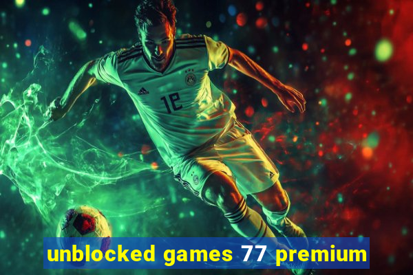 unblocked games 77 premium